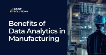 Benefits and Importance of Data Analytics in Manufacturing