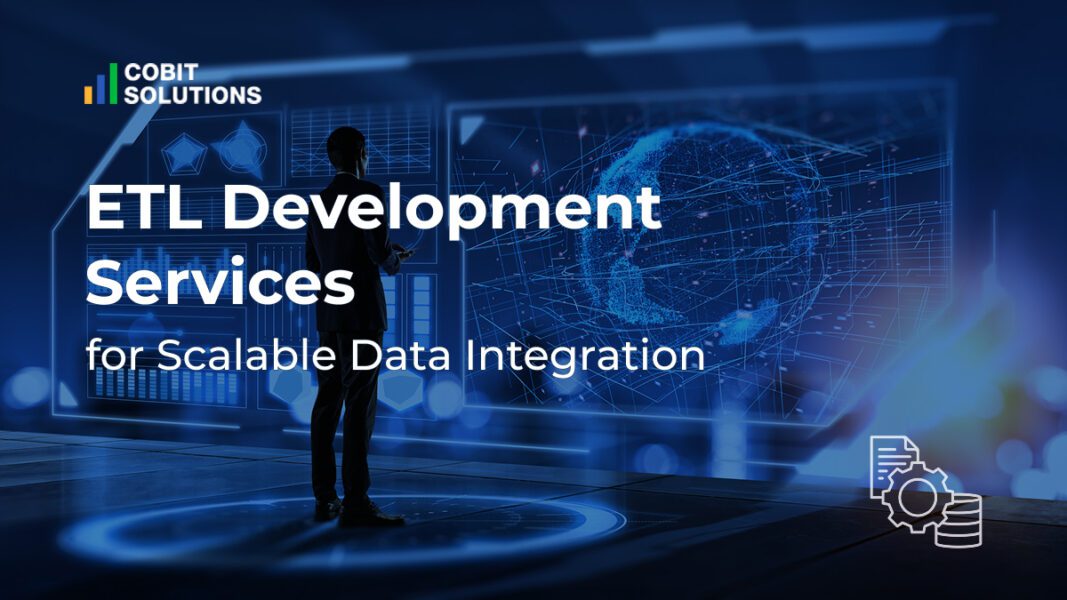 ETL Development Services for Your Data Needs | Cobit Solutions