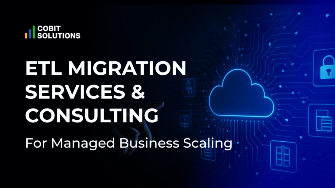 ETL Migration & Consulting Services | Cobit Solutions